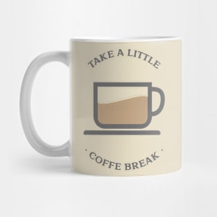 Take a little coffee break Mug